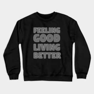 Feeling good living better Crewneck Sweatshirt